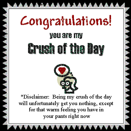congratulations you are my crush of the day