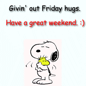givin out friday hugs have a great weekend snoopy